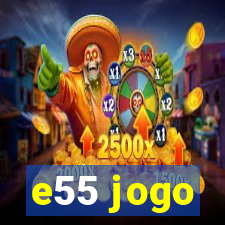 e55 jogo